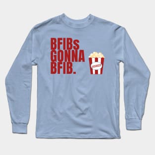 BFIBs Gonna BFIB Long Sleeve T-Shirt